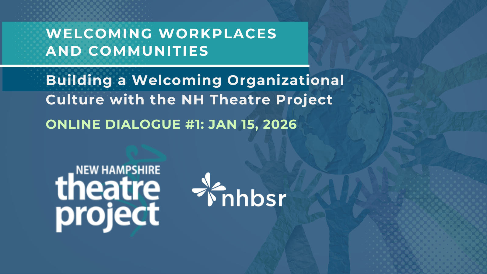 Welcoming Workplaces Dialogue #1: Building a Welcoming Organizational Culture with the NH Theatre Project, Jan 15, 2026